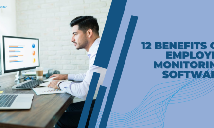 Top 12 Benefits of Employee Monitoring Software