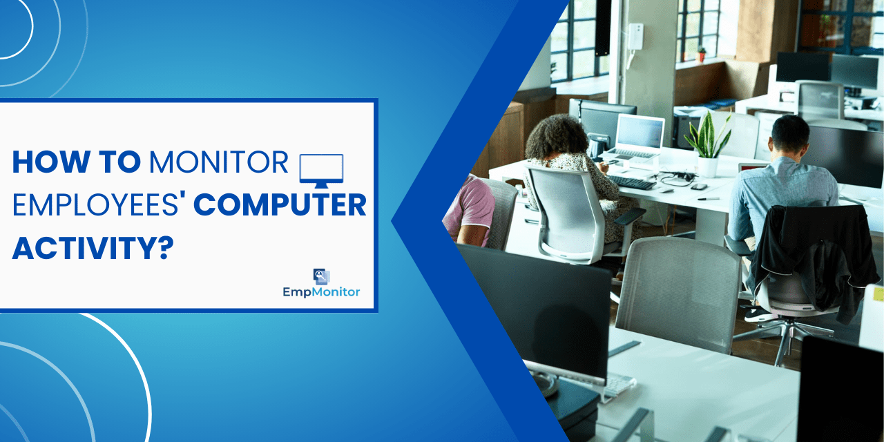 How Employer Monitor Employees’ Computer?