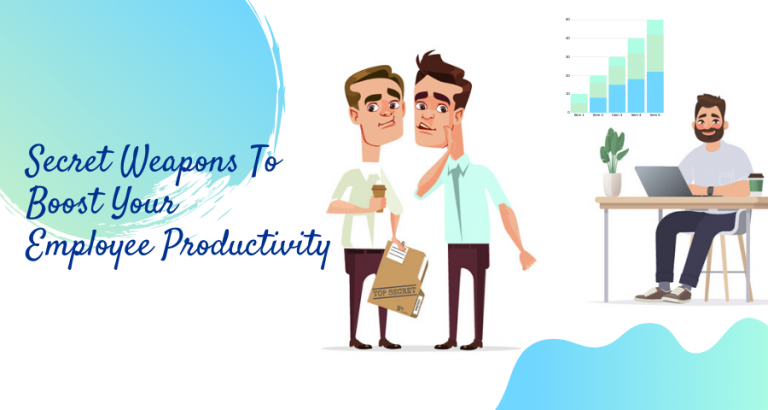 Top 5 Secret Weapons To Boost Your Employee Productivity