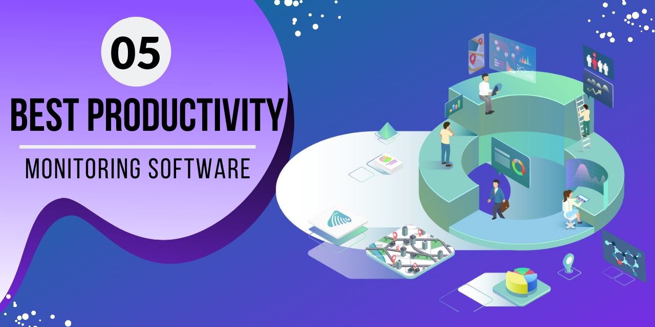 05 Best Time Tracking and Productivity Monitoring Software In 2020