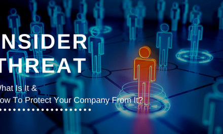 Insider Threat: What Is It And How To Protect Your Company From It