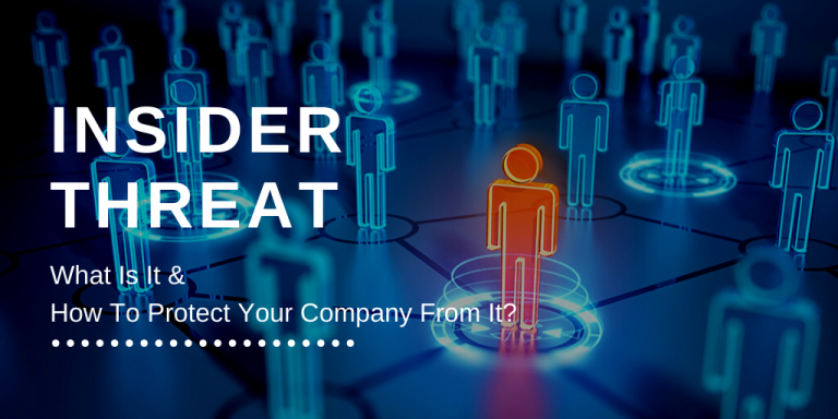 Insider Threat: What Is It And How To Protect Your Company From It In 2025?