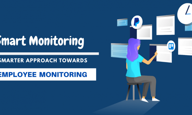 THE ULTIMATE GUIDE TO EMPLOYEE MONITORING: A SMARTER APPROACH TOWARDS IT