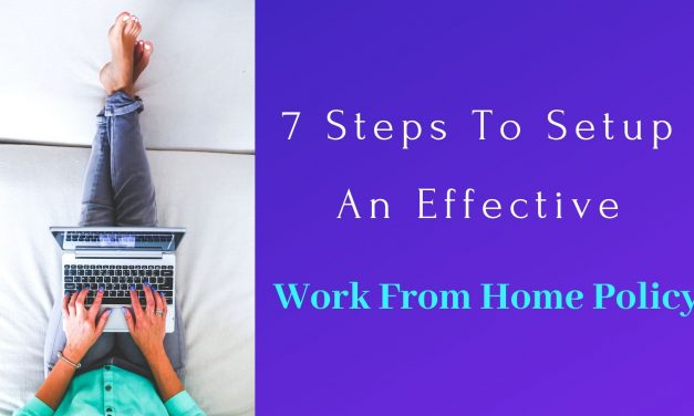 7 Steps To Setup An Effective Work From Home Policy