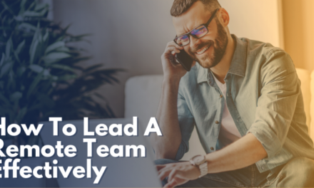 How To Lead A Remote Team Effectively?
