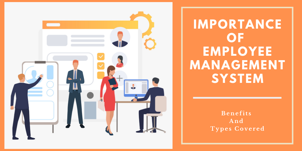 Importance Of Employee Management System | Benefits And Types Covered