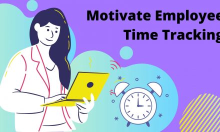 How To Motivate Employee Time Tracking In Your Organization?
