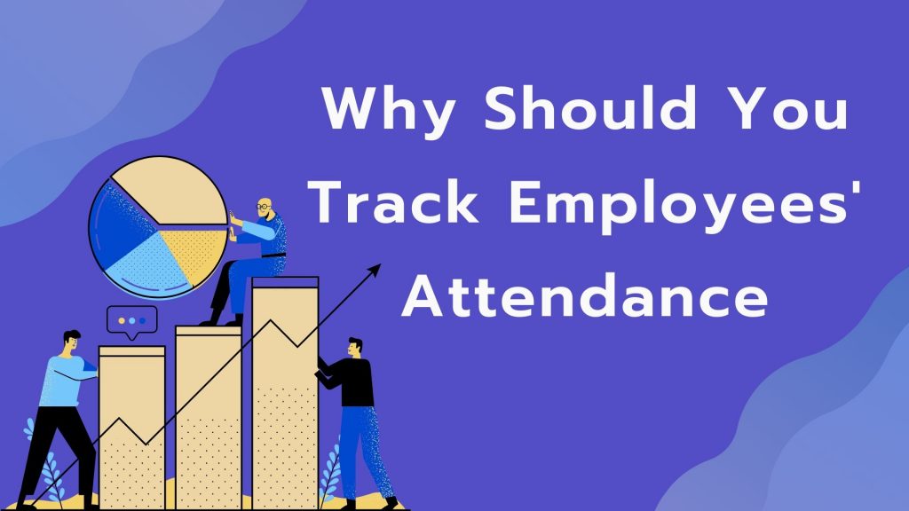 5-reasons-to-track-employees-attendance-in-your-business