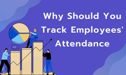 5 Reasons To Track Employees’ Attendance In Your Business