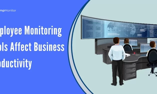 How Does Employee Monitoring Tools Affect The Productivity Of The Business?