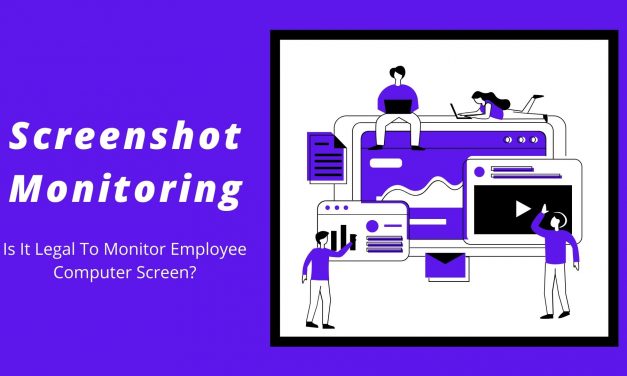 Screenshot Monitoring: Is It Legal To Monitor Employees Computer Screen