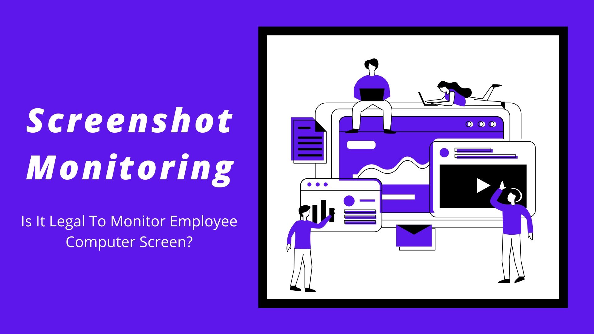Screenshot-Monitoring-Is-It-Legal-To-Monitor-Employees-Computer-Screen?