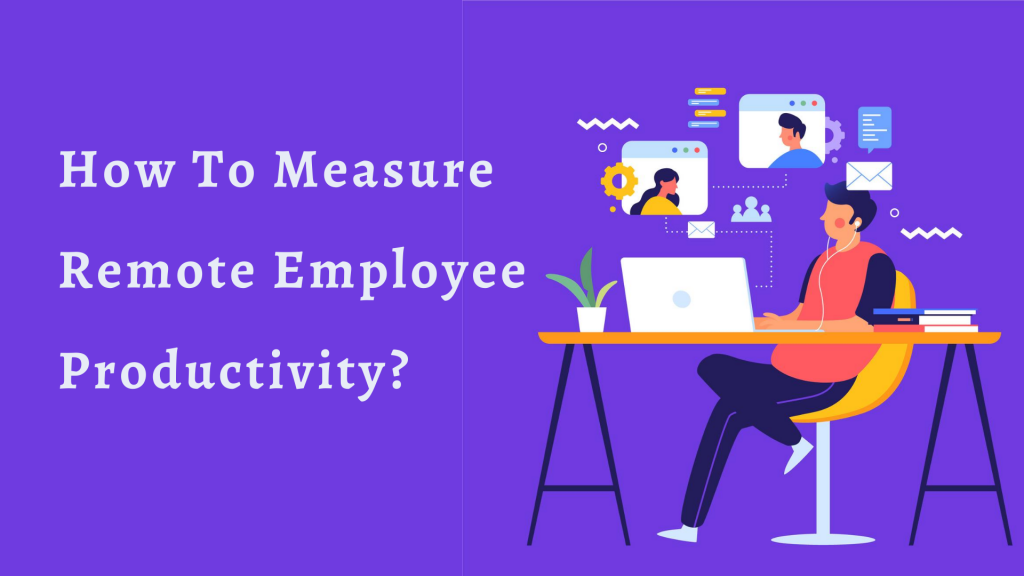 How-to-Measure-A-Remote-Employee-Productivity