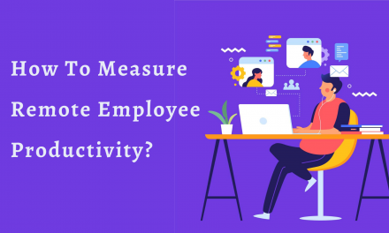 How To Measure A Remote Employee Productivity