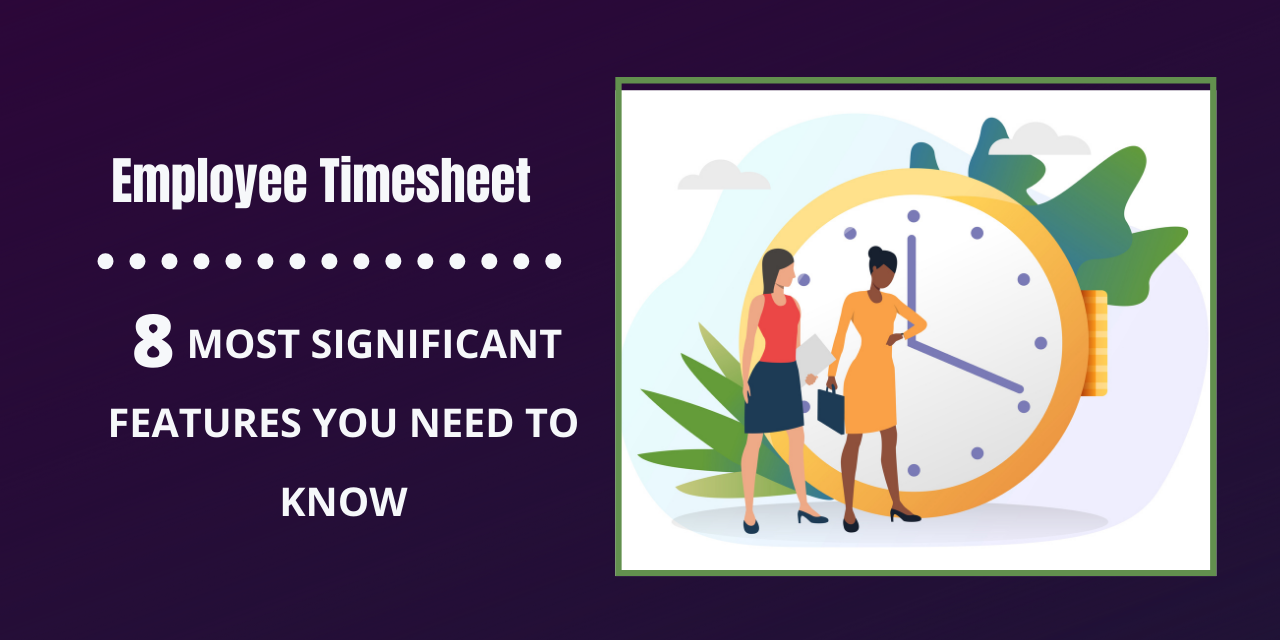 8 Most Effective Features To Have In Employee Timesheet