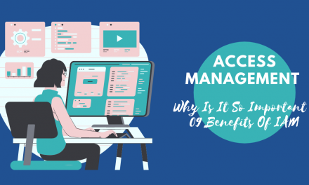 Access Management: Why Is It So Important | 09 Benefits Of IAM