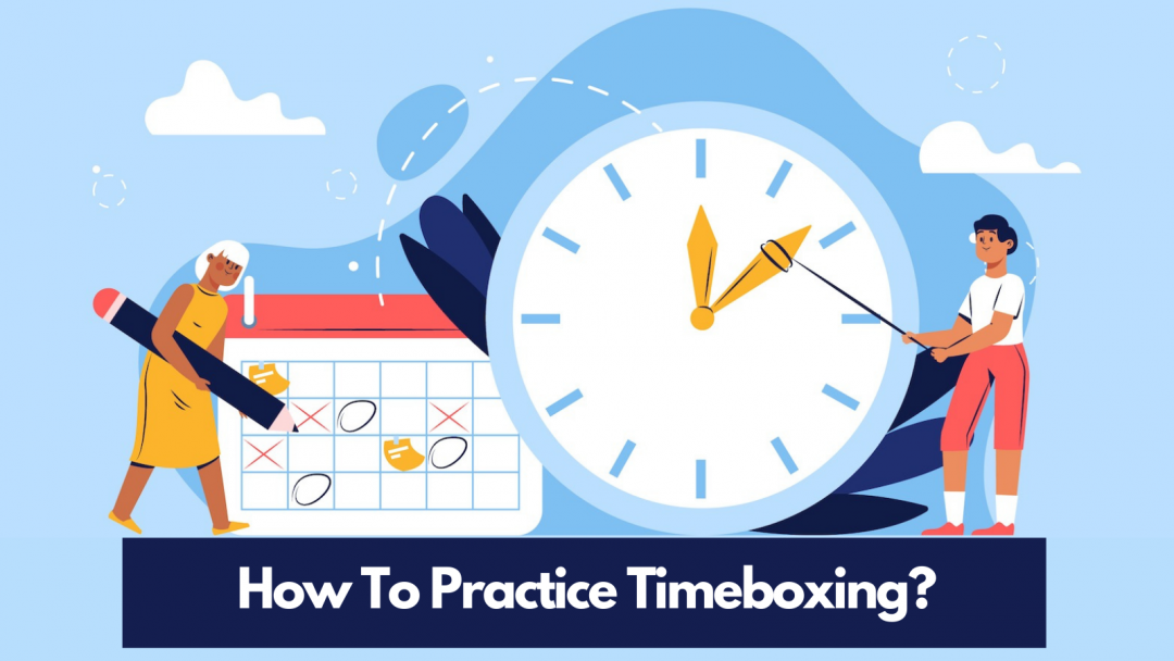 Timeboxing App: Everything You Need To Know About | 06 Tips