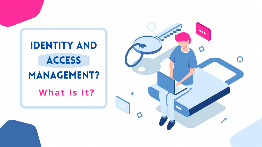 Access Management: Why Is It So Important | 09 Benefits