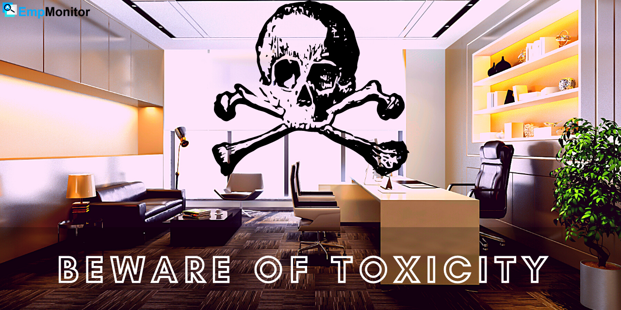 How Toxic Work Environment Can Be Hazardous for Both Employer & Employee?