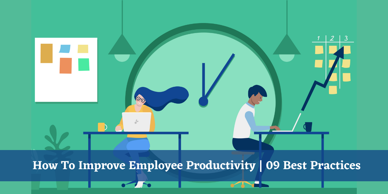 How To Improve Employee Productivity | 09 Best Practices