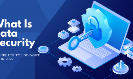 What Is Data Security | 07 Threats To Look-Out For In 2022