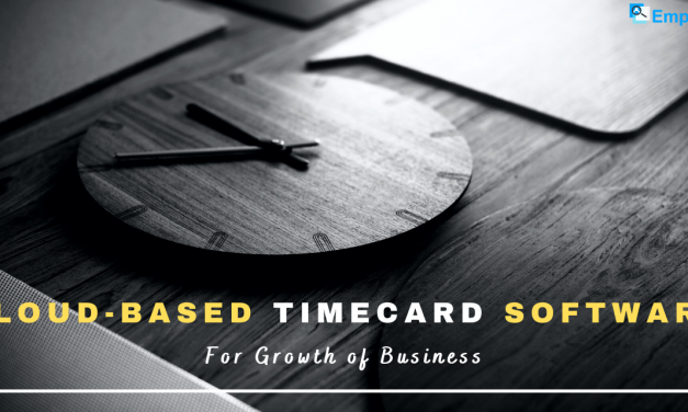 Is Cloud-Based Timecard Software Efficient For The Growth of Businesses?
