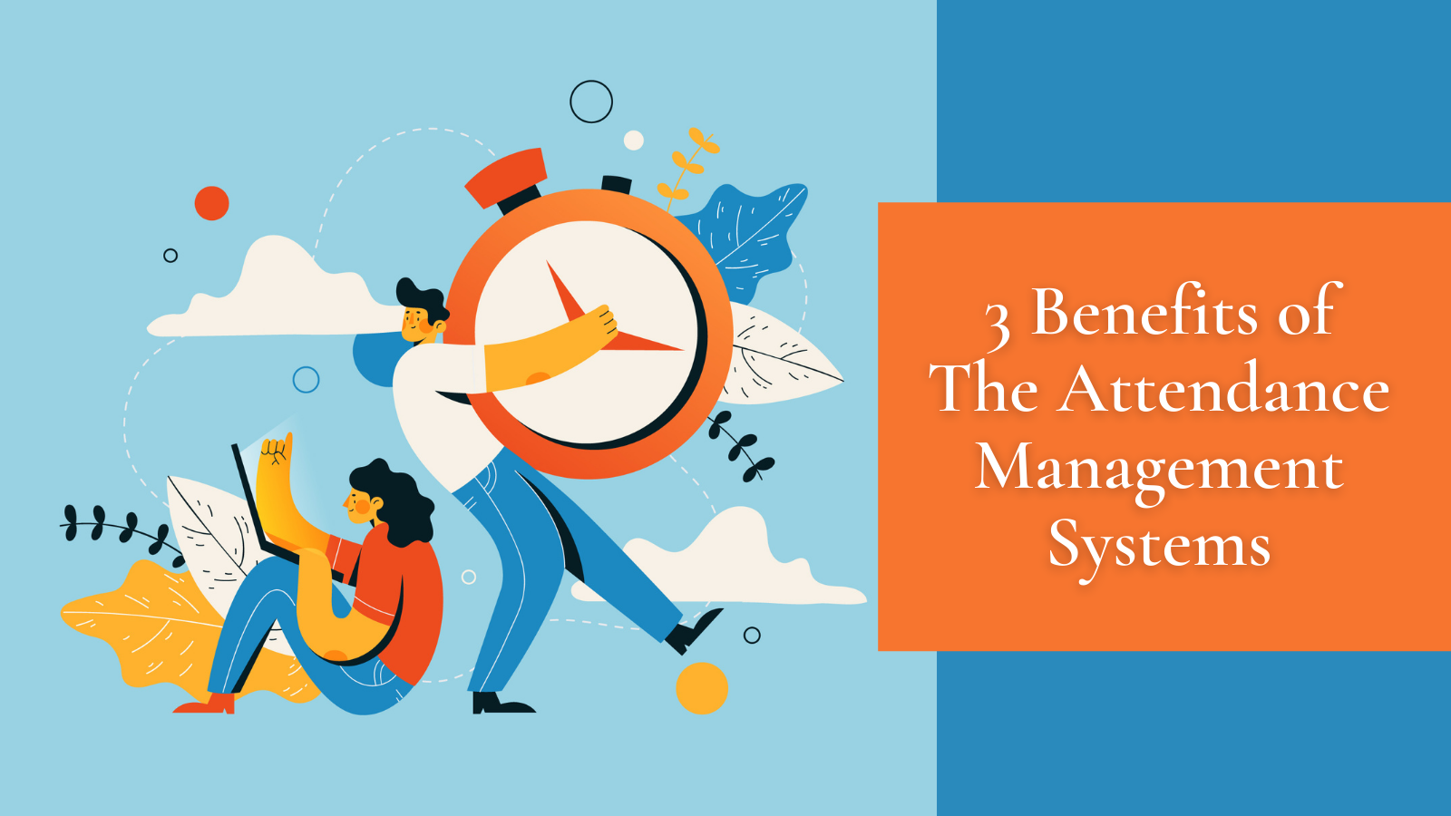 Time And Attendance Management System: 03 Major Benefits