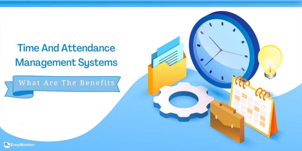 time-and-attendance-management-system-what are-the-benefits