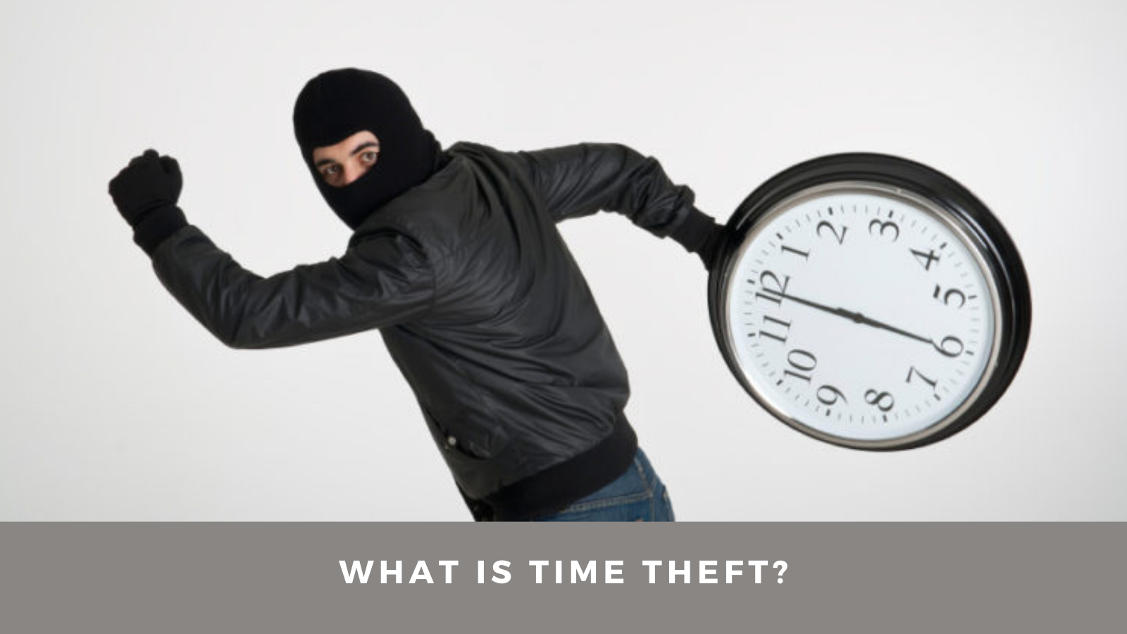 time-theft-what-it-is-and-how-to-counter-it-easy-05-steps