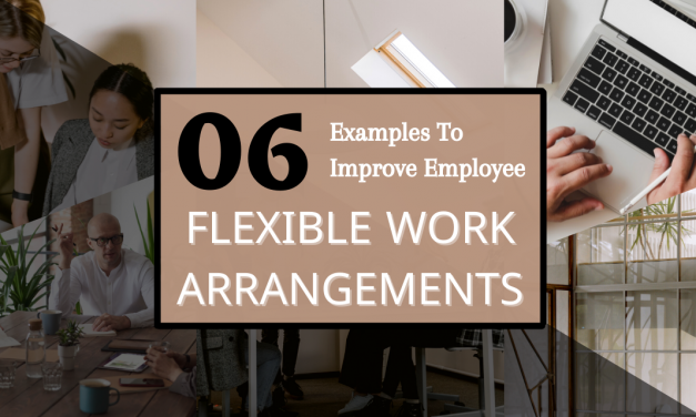 06 Examples To Improve Employee Flexible Work Arrangements