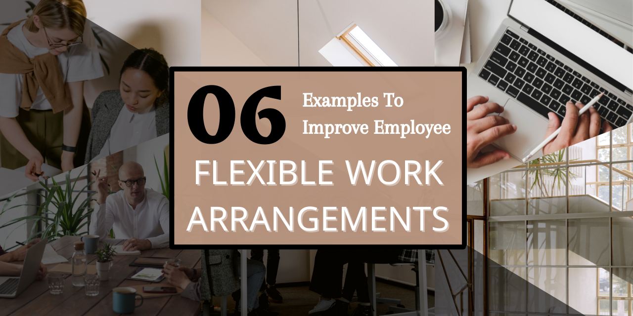 06 Examples To Improve Employee Flexible Work Arrangements