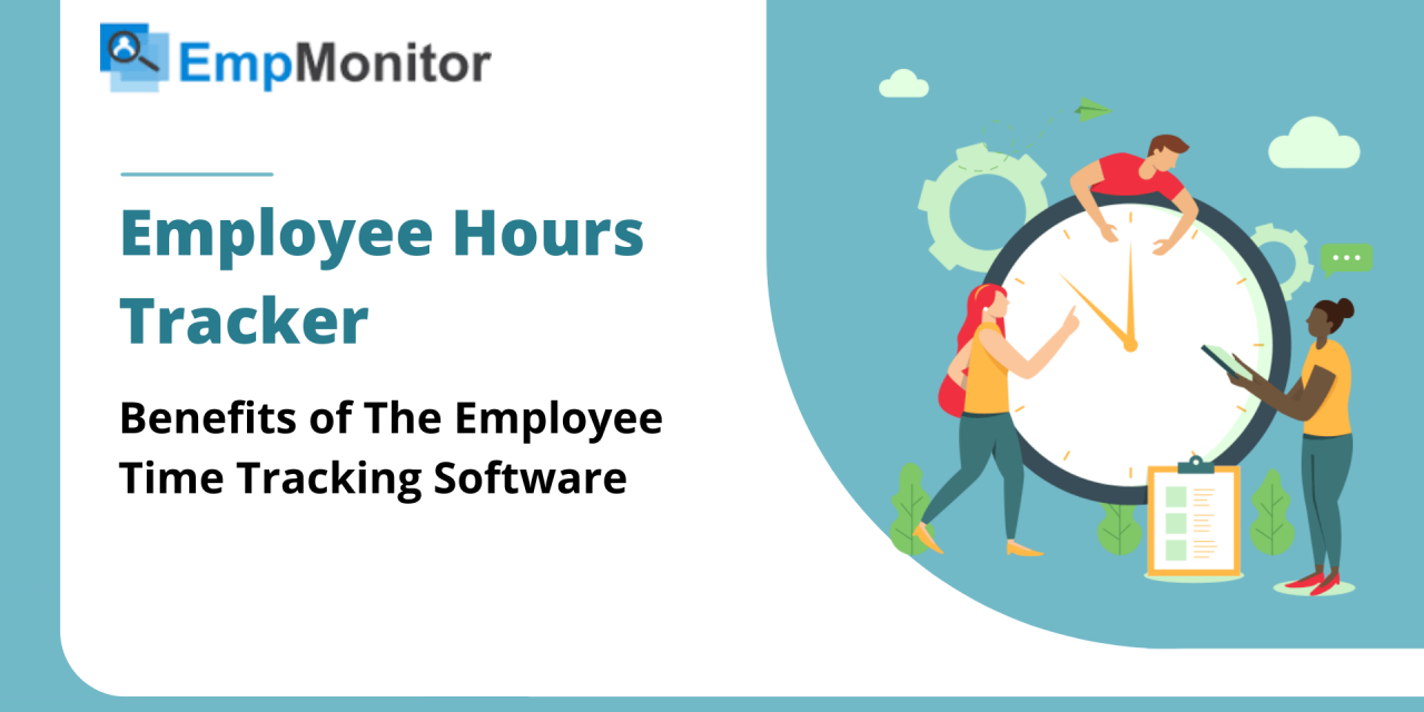 Employee Hours Tracker:  Benefits of The Employee Time Tracking Software