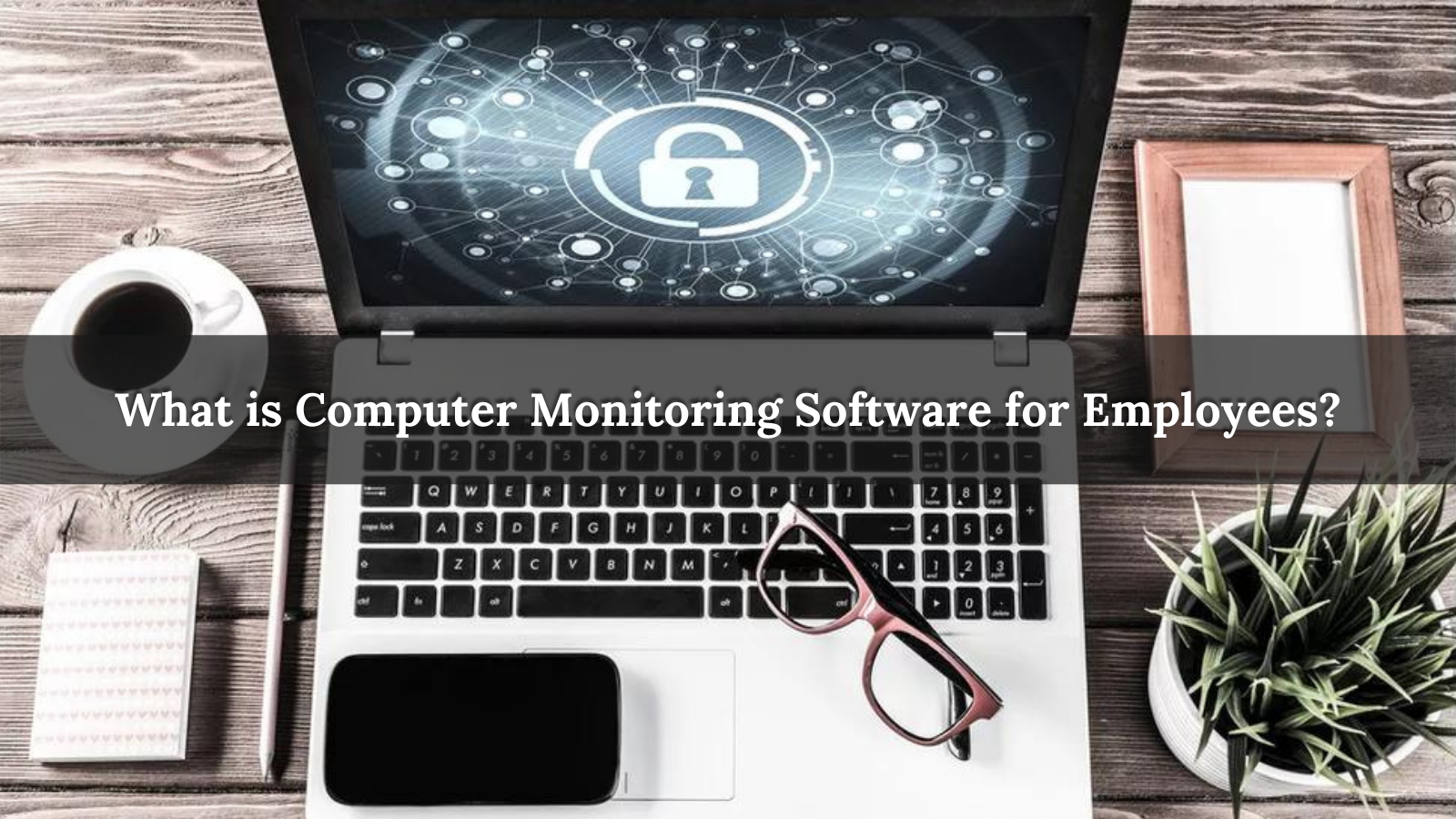 Computer Monitoring Software 101 Way To Improve Efficiency