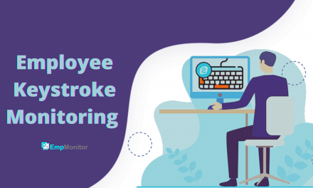 Employee Keystrokes Monitoring | Everything You Need To Know In 2022