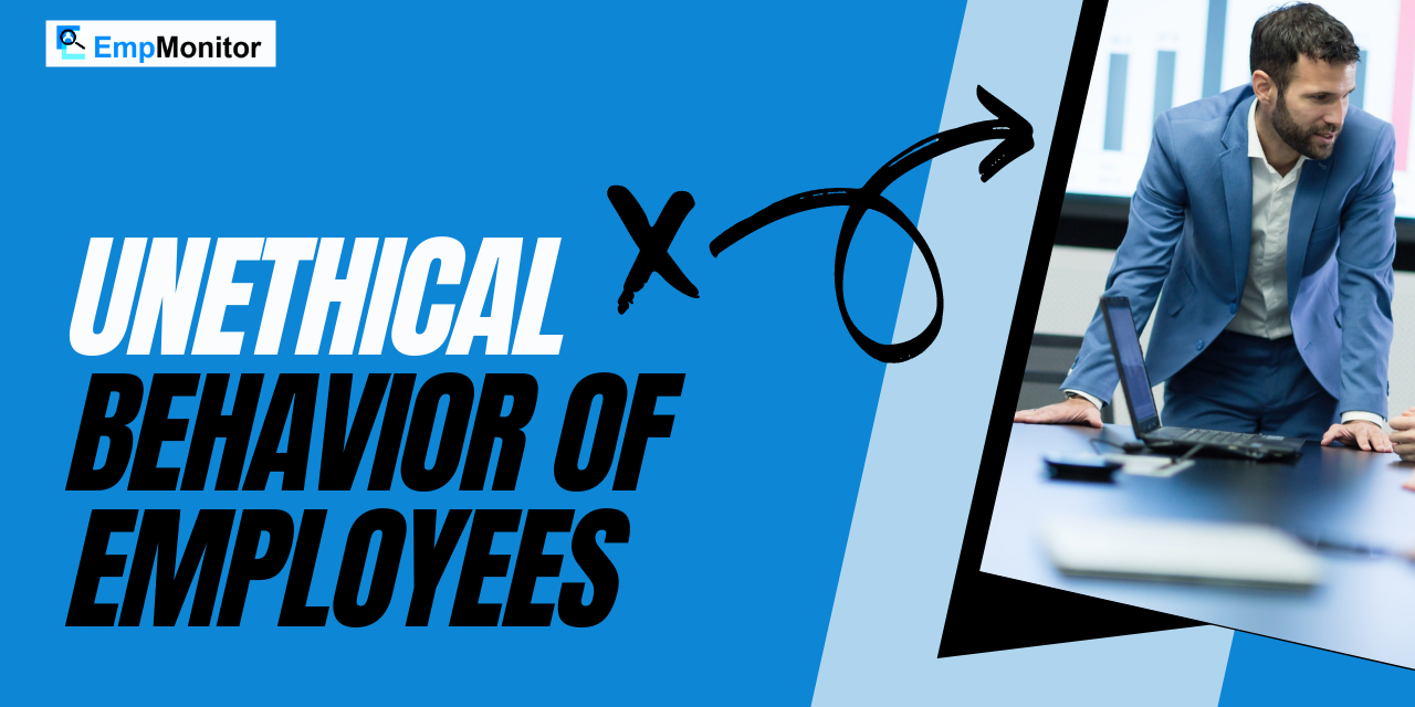 How To Defeat Unethical Behavior of Employees In the Workplace
