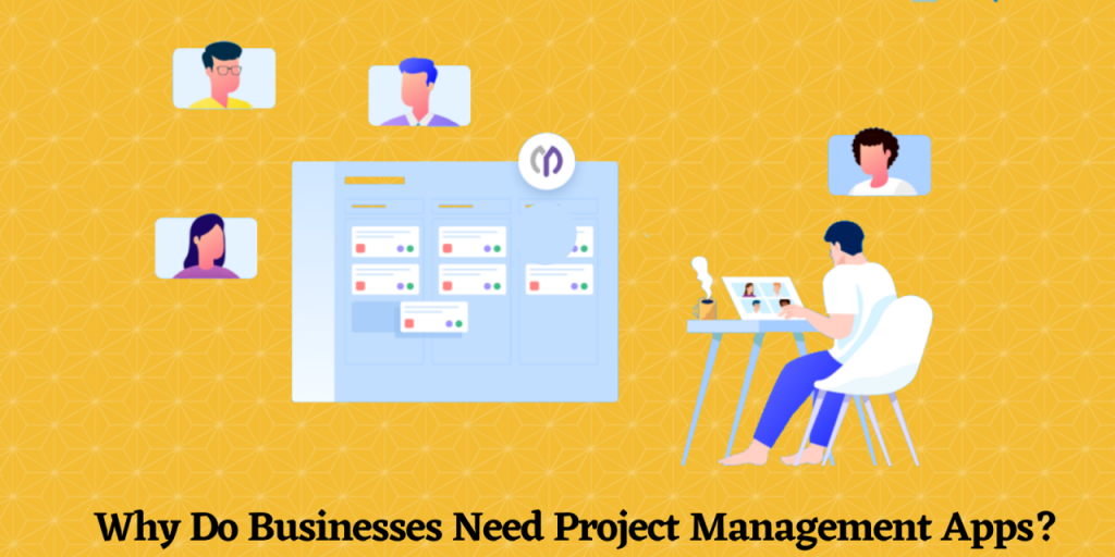 Why Do Businesses Need Project Management Apps? 10