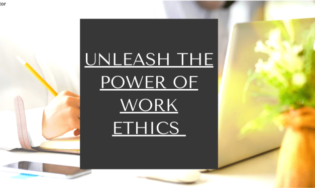 Unleash The Power Of Work Ethics For Organizations