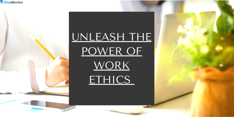 Unleash The Power Of Work Ethics For Organizations