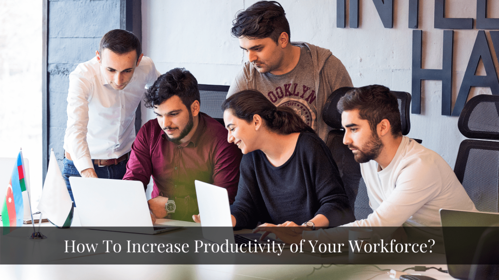 How To Increase Workforce Productivity | 05 Best Practices 2