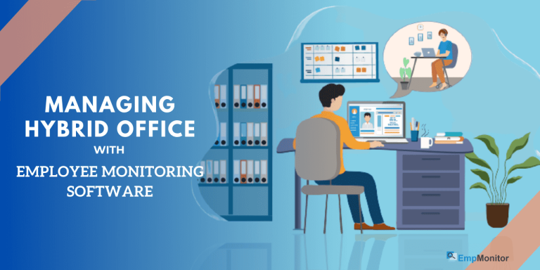 Managing a Hybrid Workforce With Employee Monitoring Software