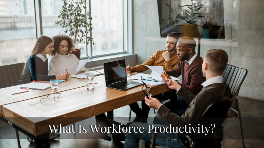 How To Increase Workforce Productivity | 05 Best Practices 1
