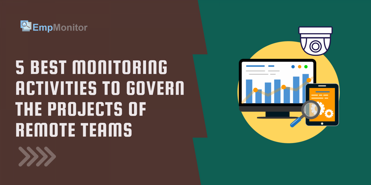 5 Best Monitoring Activities To Manage Remote Teams