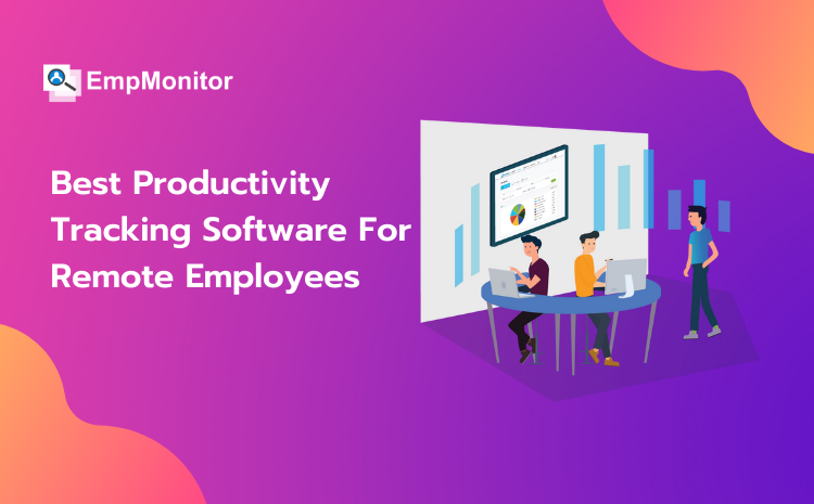 Get The Best Productivity Tracking Software For Remote Employees