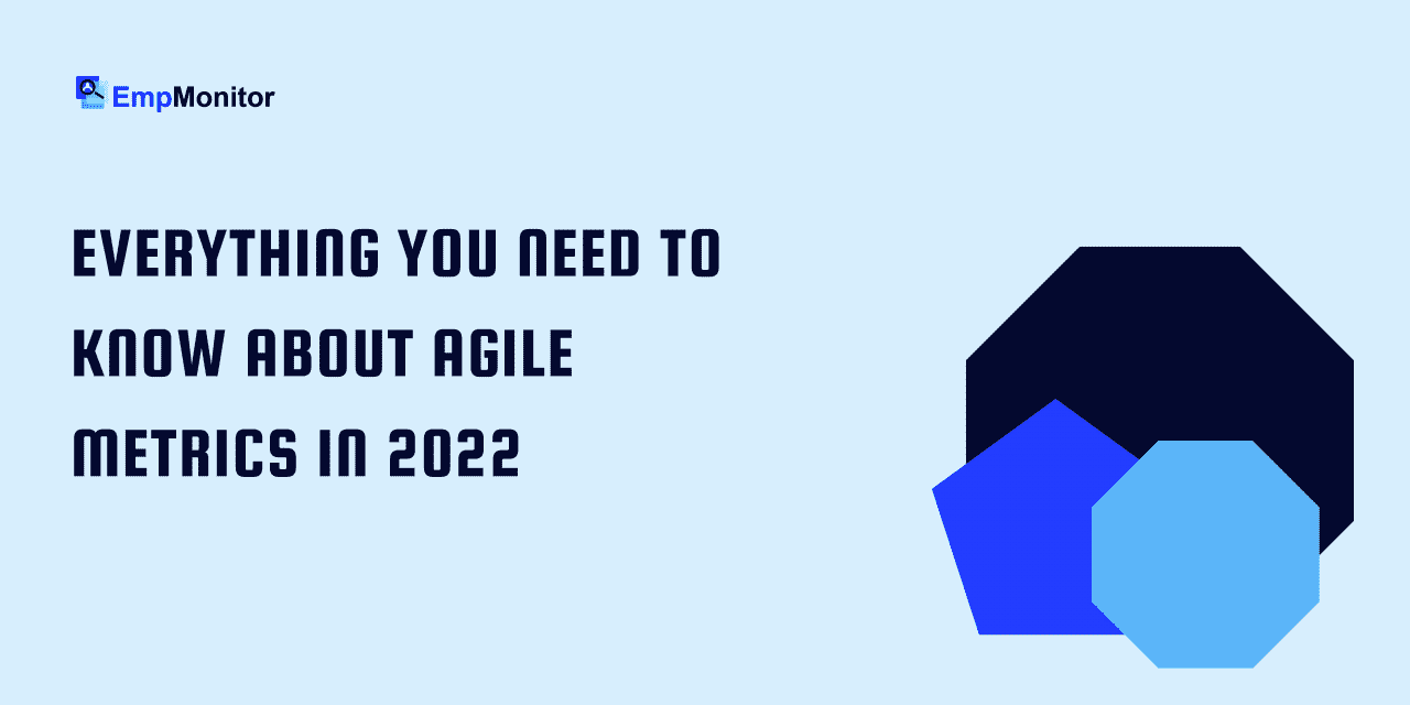 Everything You Need To Know About Agile Metrics In 2022