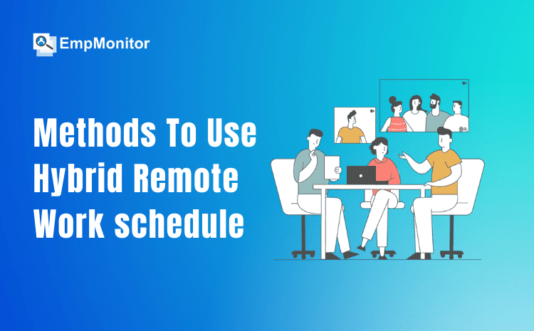 Methods To Use Hybrid Remote Work schedule Likely to be a New Normal