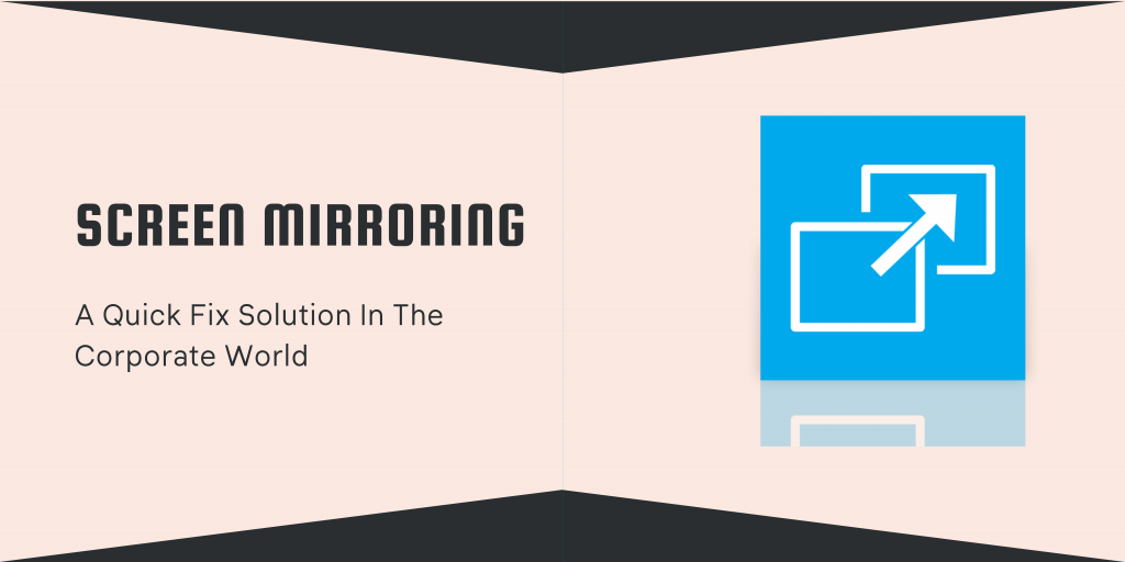 Screen-Mirroring-A-quick-Fix-Solution-In-The-Corporate-World