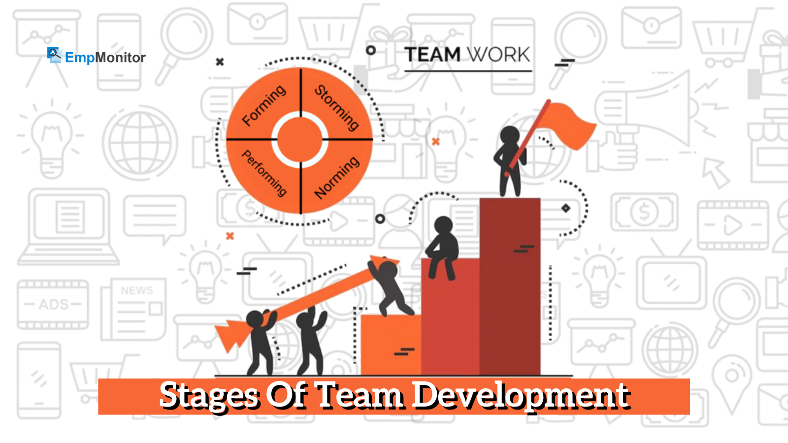 Decoding The 4 Stages Of Team Development - Empmonitor Blog