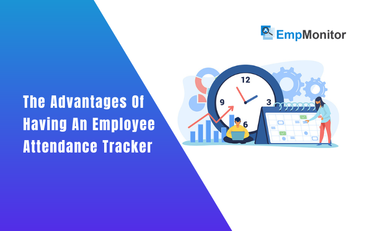 Benefits Of Having An Employee Attendance Tracker