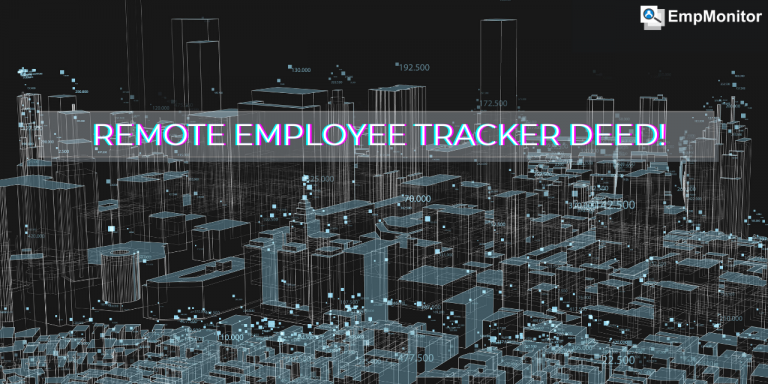 WHAT MAKES REMOTE EMPLOYEE TRACKER A GREAT DEED?