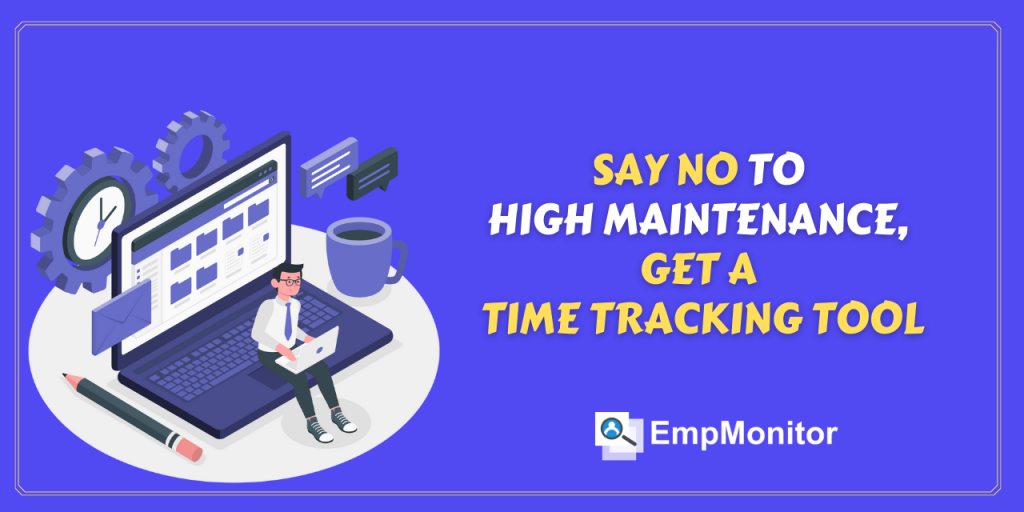 Say-No-To-High-Maintenance-Get-A-Time-Tracking-Tool